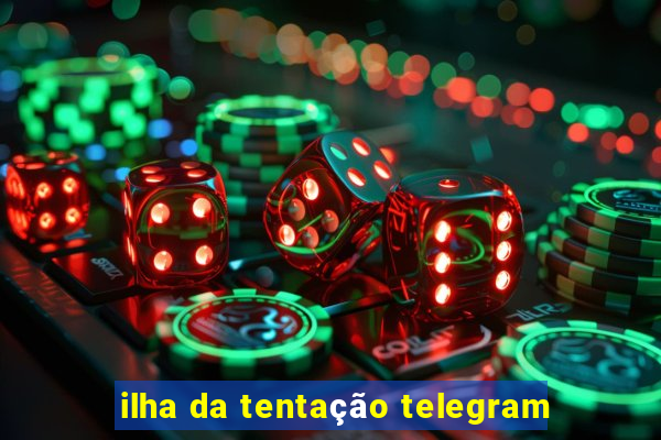 ilha da tentação telegram